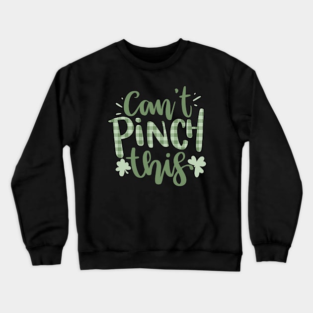 Can't Pinch This St Patrick's Day Funny Crewneck Sweatshirt by CardboardCotton